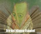 Dia Mundial da língua espanhola, 23 de abril. Em honra do escritor Miguel de Cervantes Saavedra, que contribuíram para o crescimento da língua