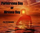 8 ou 15 de fevereiro é o Dia do Nirvana ou Dia de Paranirvana, uma data para contemplação e meditação
